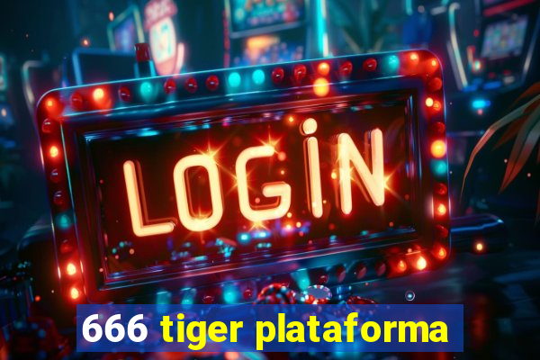 666 tiger plataforma